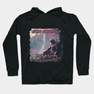 Even a Warrior gets a Tummy Ache Hoodie